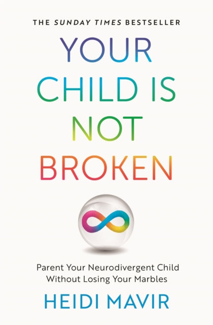 Your Child is Not Broken : Parent Your Neurodivergent Child Without Losing Your Marbles-9781035030576