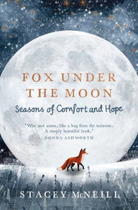 Fox Under the Moon : Seasons of Comfort and Hope