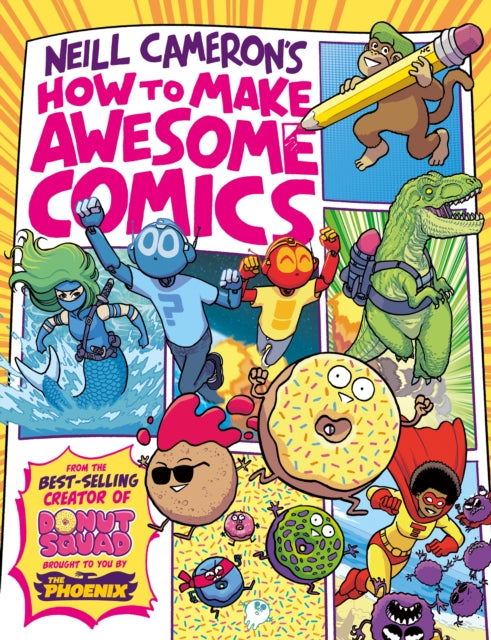 How to Make Awesome Comics (a Phoenix Comic book, from bestselling comics creator Neill Cameron)