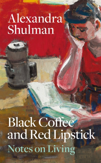 Black Coffee and Red Lipstick: Notes on living