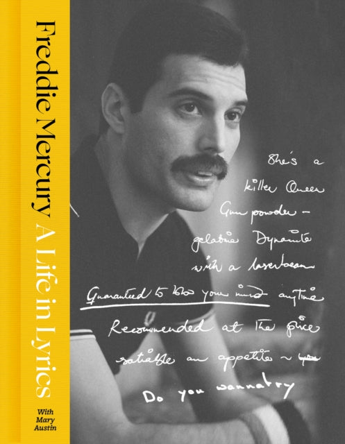 A Life in Lyrics : The Official Creative Legacy of Freddie Mercury, Based on His Unseen Personal Archives and Collections