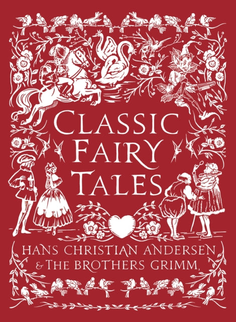 Classic Fairy Tales - Hans Christian Anderson & Brothers Grimm