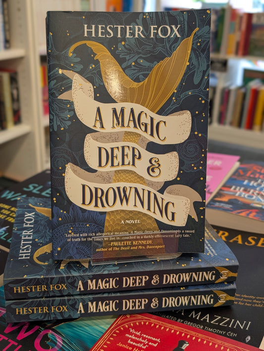 A Magic Deep & Drowning - Hester Fox