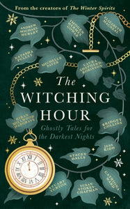 The Witching Hour - Ghostly Tales for the Darkest Nights