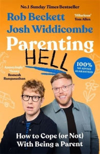 Parenting Hell : How to Cope (or Not) With Being a Parent