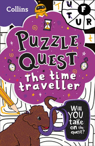 Puzzle Quest The Time Traveller : Solve More Than 100 Puzzles in This Adventure Story for Kids Aged 7+-9780008457488