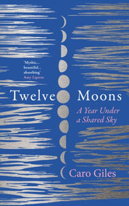 Twelve Moons : A Year Under a Shared Sky-9780008543235