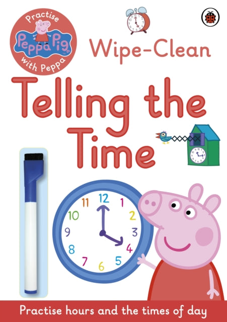 Peppa Pig: Practise with Peppa: Wipe-Clean Telling the Time-9780241254011