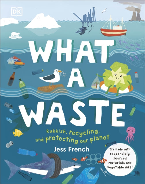 What A Waste : Rubbish, Recycling, and Protecting our Planet-9780241366912