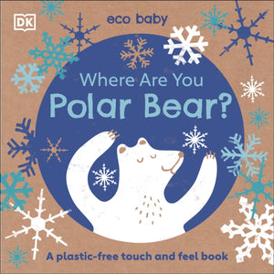 Eco Baby Where Are You Polar Bear? : A Plastic-free Touch and Feel Book-9780241440261