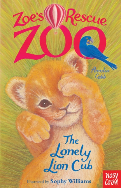 Zoe's Rescue Zoo: The Lonely Lion Cub-9780857631978