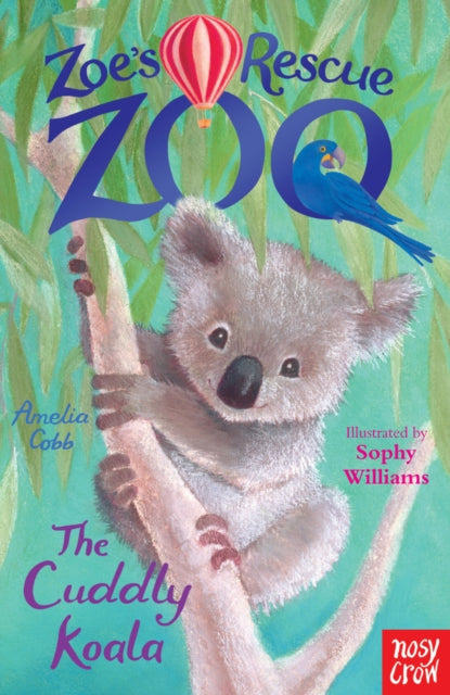 Zoe's Rescue Zoo: The Cuddly Koala-9780857634474