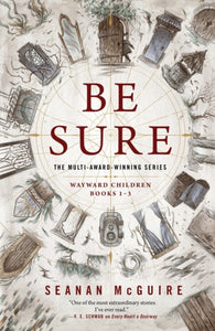 Be Sure : Wayward Children, Books 1-3-9781250198921