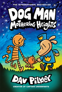 Dog Man 10: Mothering Heights (the new blockbusting international bestseller) : 10-9781338680454
