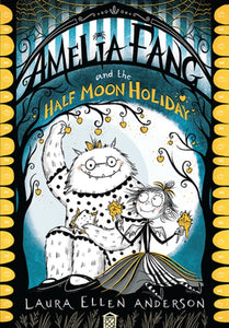 Amelia Fang and the Half-Moon Holiday-9781405292092