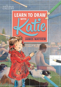 The National Gallery Learn to Draw with Katie-9781408349830