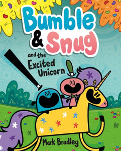 Bumble and Snug and the Excited Unicorn : Book 2-9781444958058