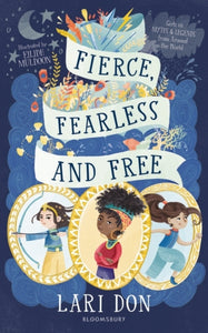 Fierce, Fearless and Free : Girls in myths and legends from around the world-9781472967138