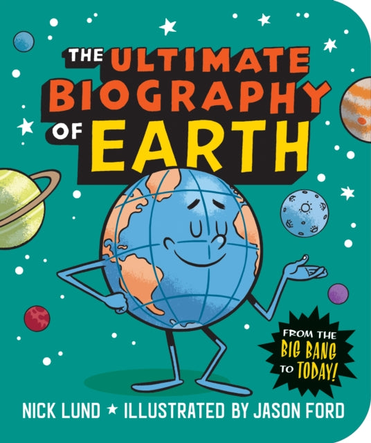The Ultimate Biography of Earth : From the Big Bang to Today!-9781523513598