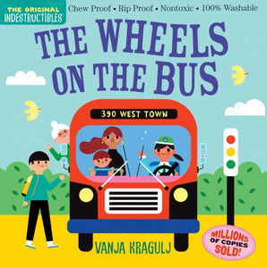 Indestructibles: The Wheels on the Bus : Chew Proof * Rip Proof * Nontoxic * 100% Washable (Book for Babies, Newborn Books, Safe to Chew)-9781523517725