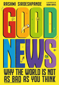 Good News : Why the World is Not as Bad as You Think. Shortlisted for the Blue Peter Book Awards 2022-9781526363381