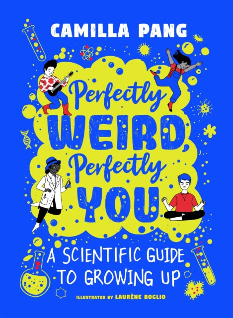Perfectly Weird, Perfectly You : A Scientific Guide to Growing Up-9781526364326