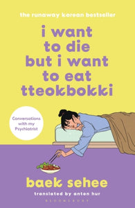 I Want to Die but I Want to Eat Tteokbokki : the bestselling South Korean therapy memoir-9781526648099