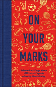 On Your Marks : Selected writings about all kinds of sports-9781529075816