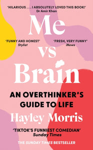 Me vs Brain : An Overthinker's Guide to Life - the instant Sunday Times bestseller!-9781529196047