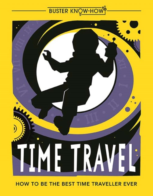 Time Travel : How to be the best time traveller ever-9781780555072
