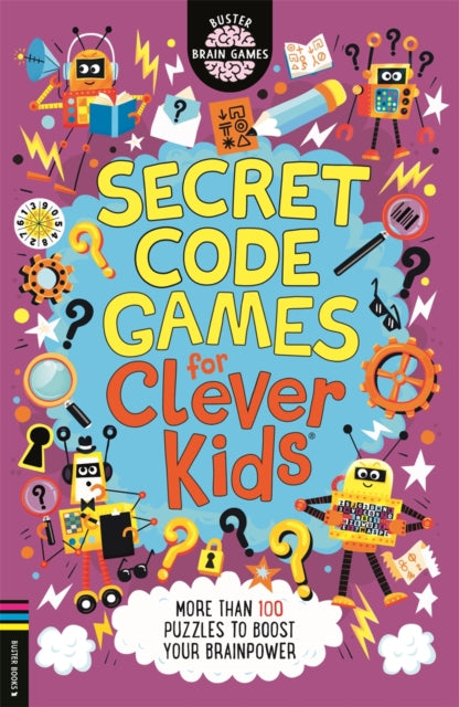 Secret Code Games for Clever Kids (R) : More than 100 secret agent and spy puzzles to boost your brainpower-9781780558738