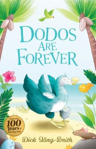 Dick King-Smith: Dodos Are Forever-9781782268741