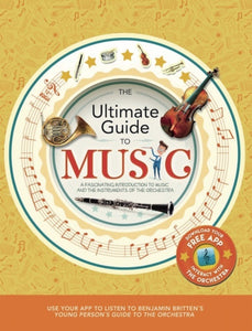 The Ultimate Guide to Music : A fascinating introduction to music and the instruments of the orchestra-9781783124718