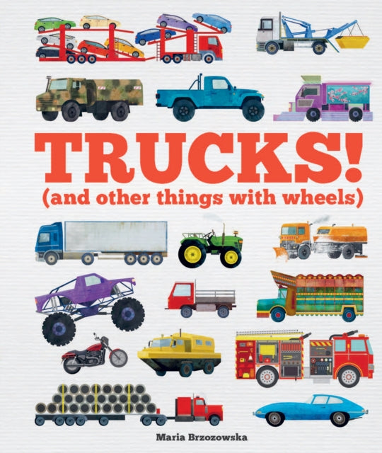 Trucks! : (and Other Things with Wheels)-9781783127023