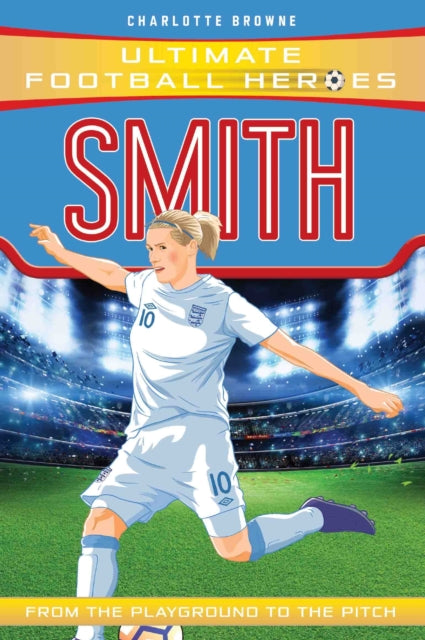 Smith (Ultimate Football Heroes - the No. 1 football series) : Collect them all!-9781786069719