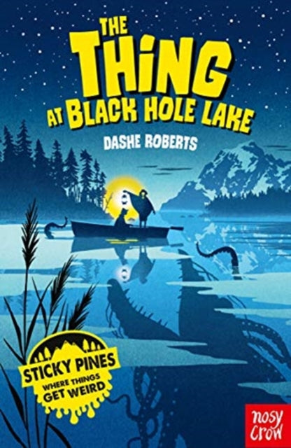 Sticky Pines: The Thing At Black Hole Lake-9781788008174