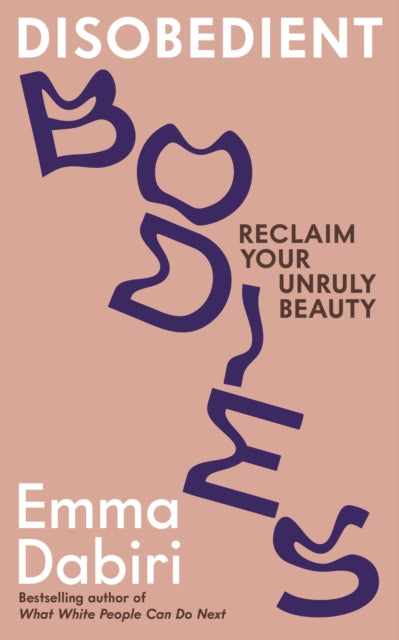Disobedient Bodies : Reclaim Your Unruly Beauty-9781800817920