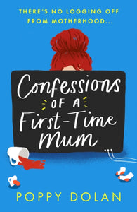 Confessions of a First-Time Mum : A funny, heartwarming novel of motherhood and friendship-9781804364536