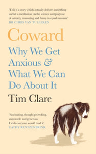 Coward : Why We Get Anxious & What We Can Do About It-9781838853105
