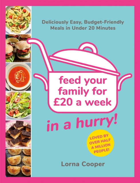 Feed Your Family For GBP20...In A Hurry! : Deliciously Easy, Budget-Friendly Meals in Under 20 Minutes-9781841884530