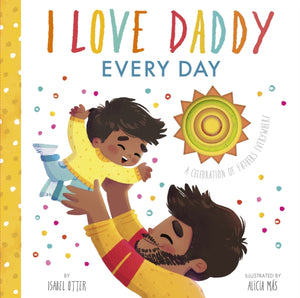 I Love Daddy Every Day : A celebration of fathers everywhere-9781848579927
