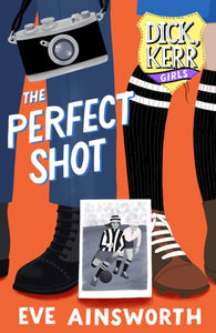 The Perfect Shot : Dick, Kerr Girls-9781912979530